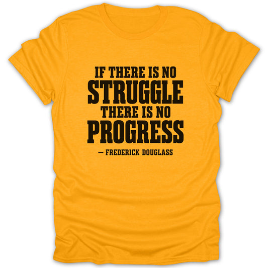 Bright yellow crewneck t-shirt featuring bold black text reading If There Is No Struggle There Is No Progress with Frederick Douglass below.
