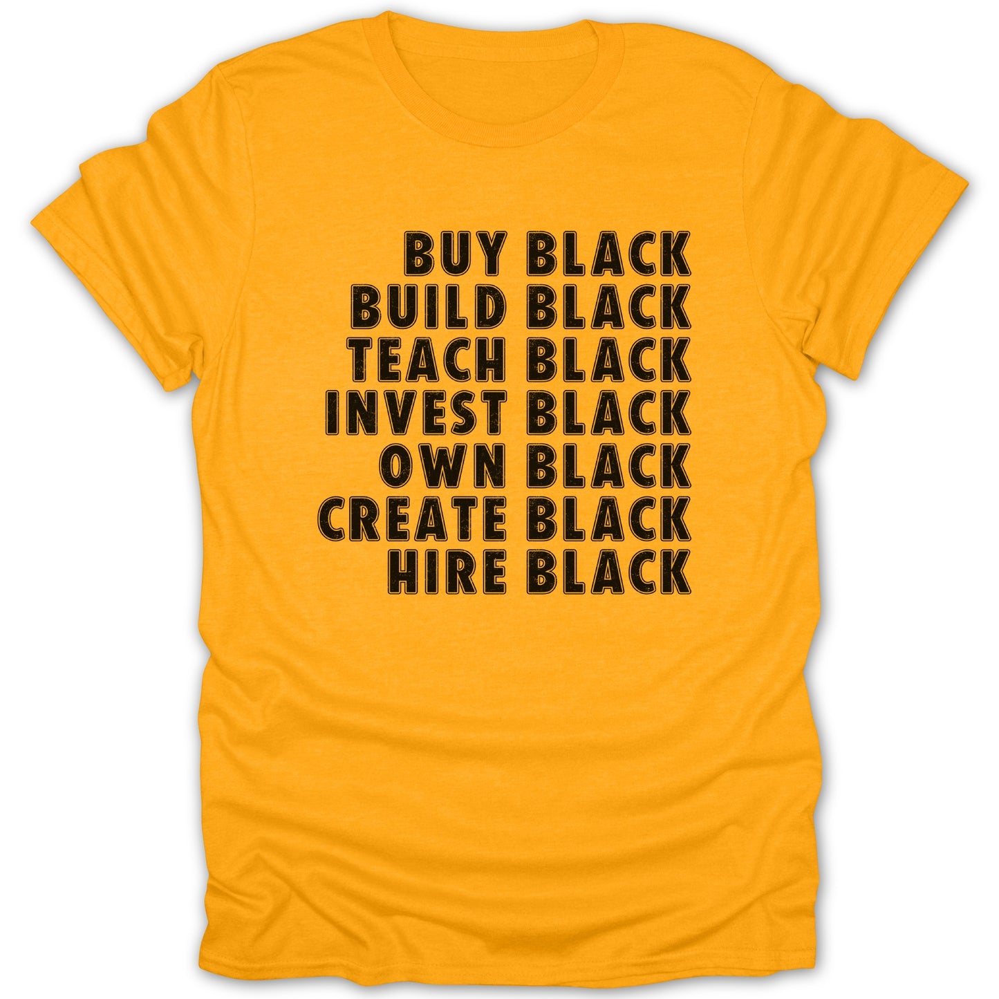 Gold t-shirt with black text: Buy Black, Build Black, Teach Black, Invest Black, Own Black, Create Black, Hire Black.