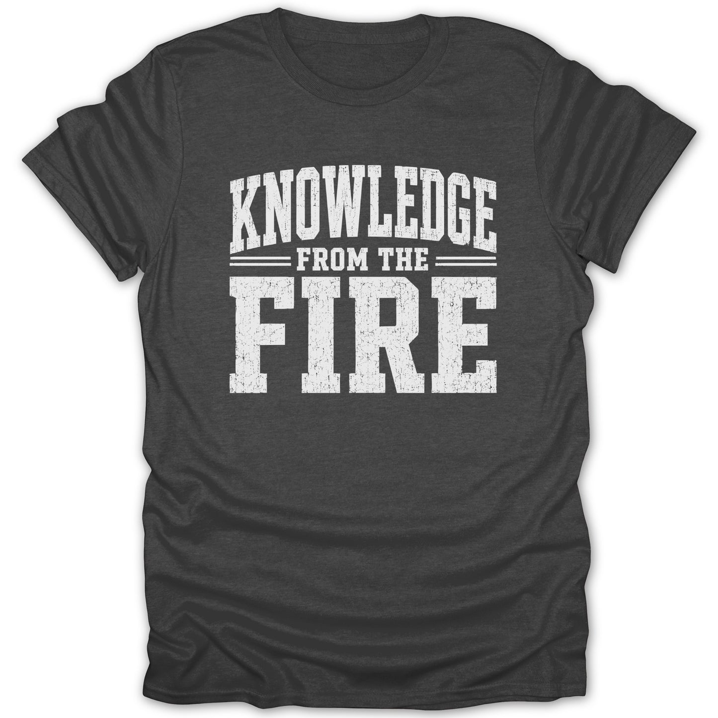 Dark gray t-shirt with white text "KNOWLEDGE FROM THE FIRE".