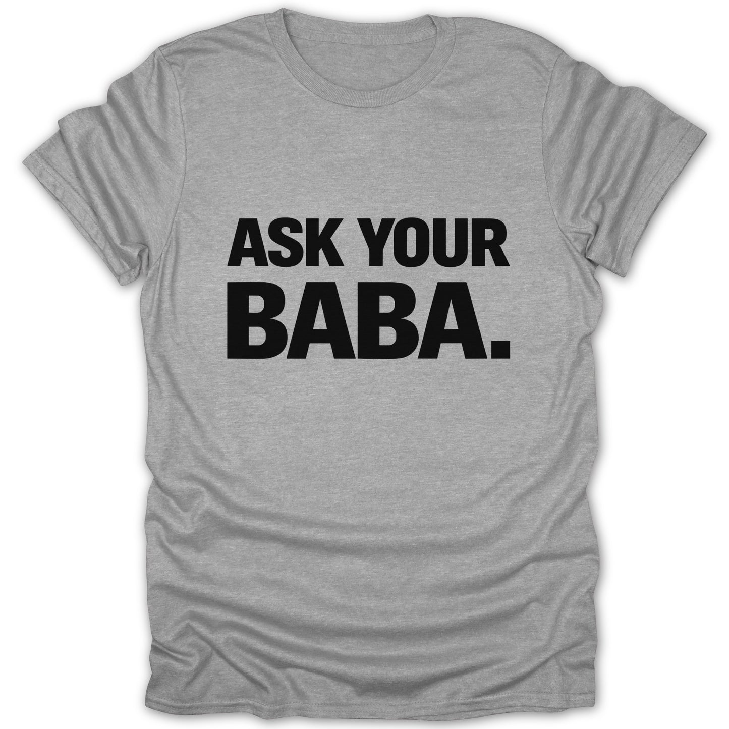 Ask Your Baba Graphic T-Shirt for Casual Wear