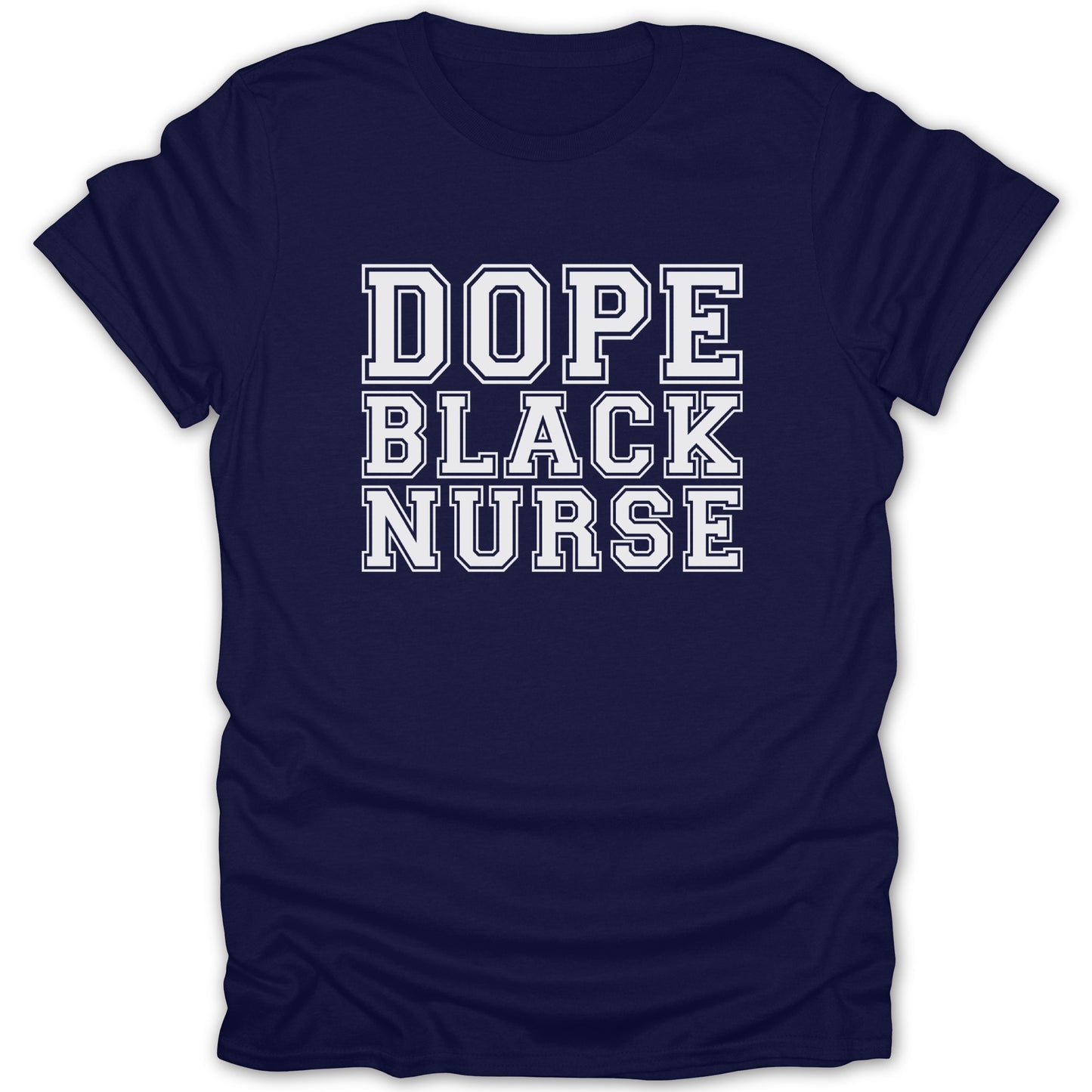Navy t-shirt with white text "DOPE BLACK NURSE" in collegiate font.