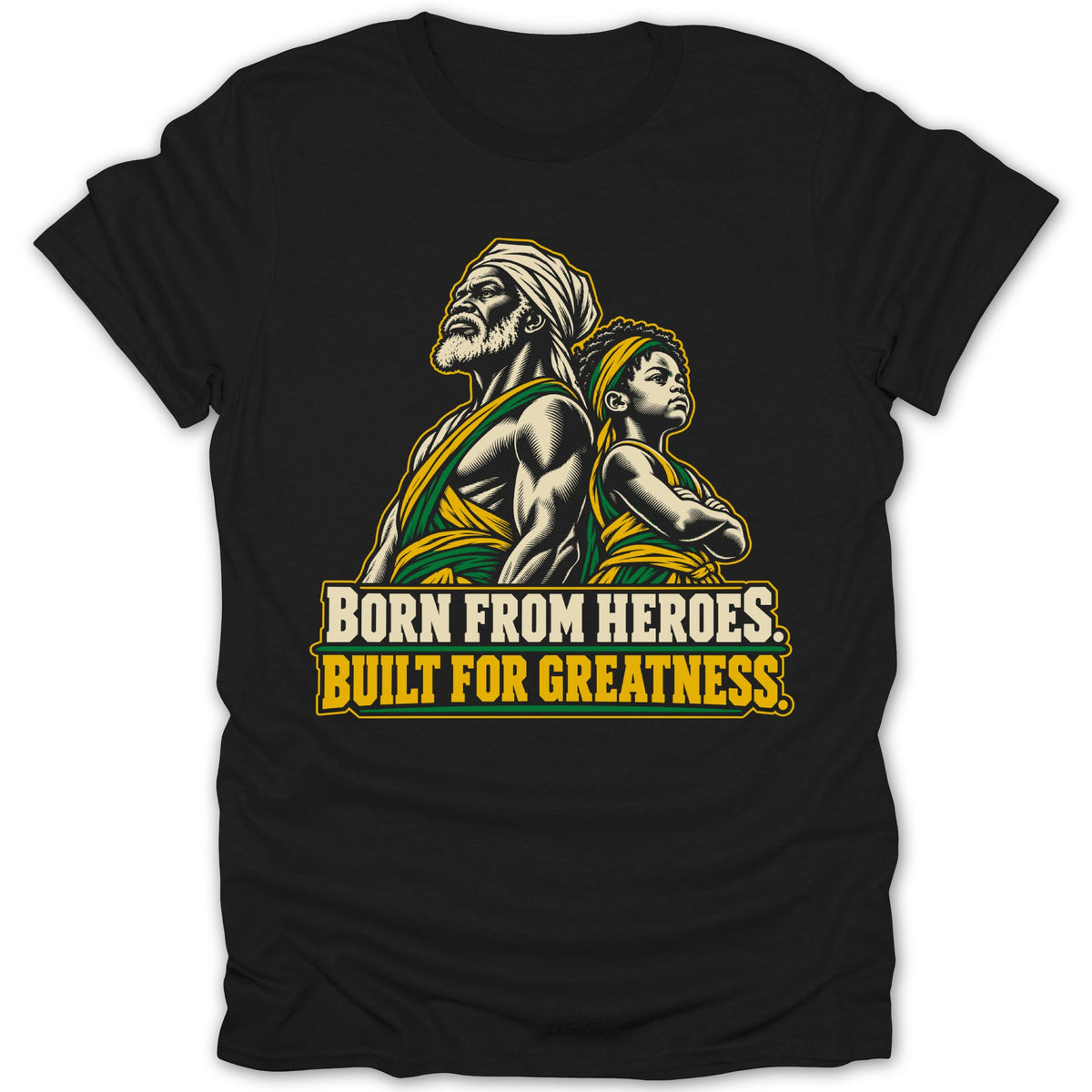 Black t-shirt with illustration of man and child, "BORN FROM HEROES. BUILT FOR GREATNESS."