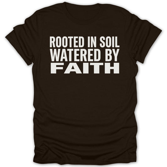 Rooted In Soil Watered By Faith Tee - Zion Threadz
