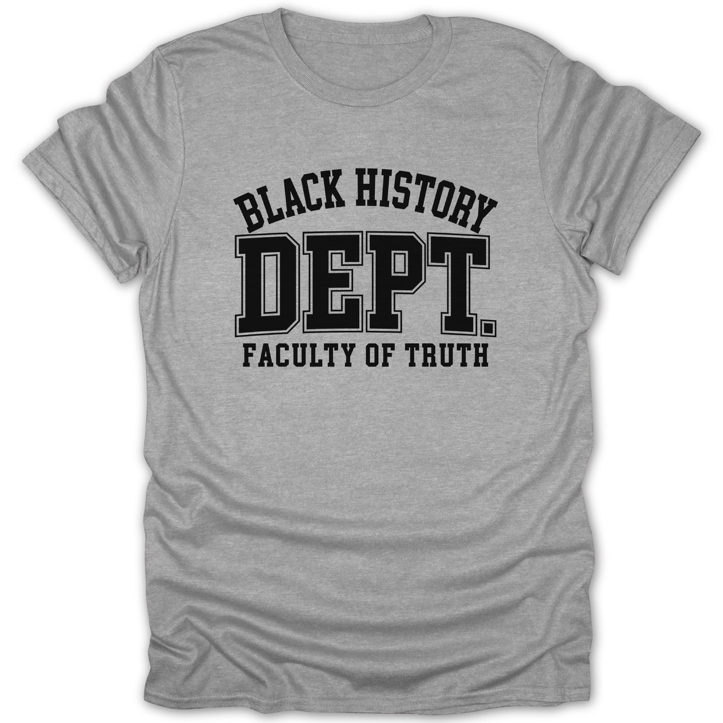 Grey t-shirt with "BLACK HISTORY DEPT. FACULTY OF TRUTH" in black lettering.
