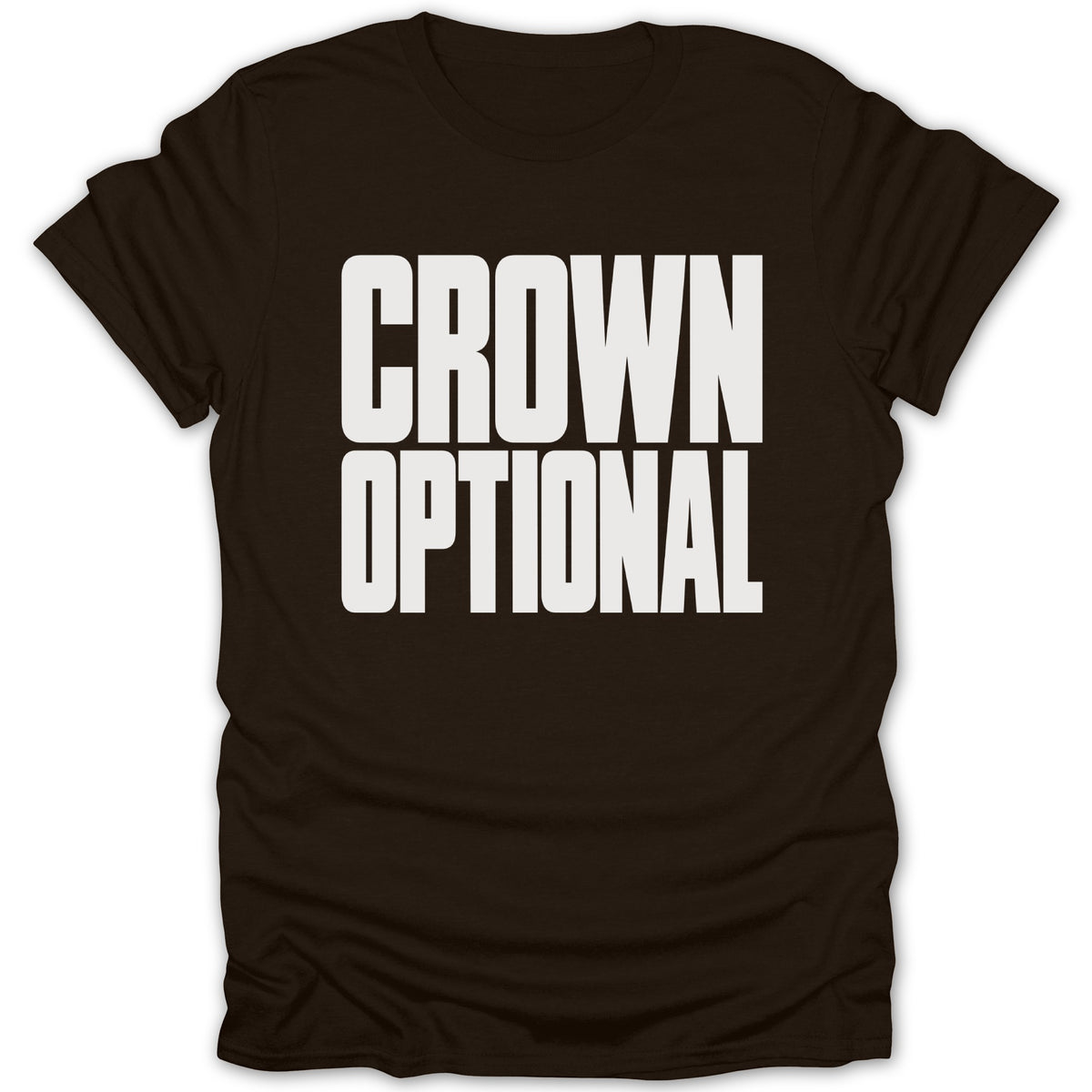 Brown t-shirt with white text reading "CROWN OPTIONAL".