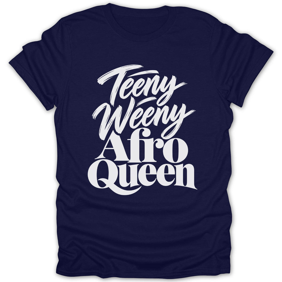 Navy t-shirt with white text reading "Teeny Weeny Afro Queen".
