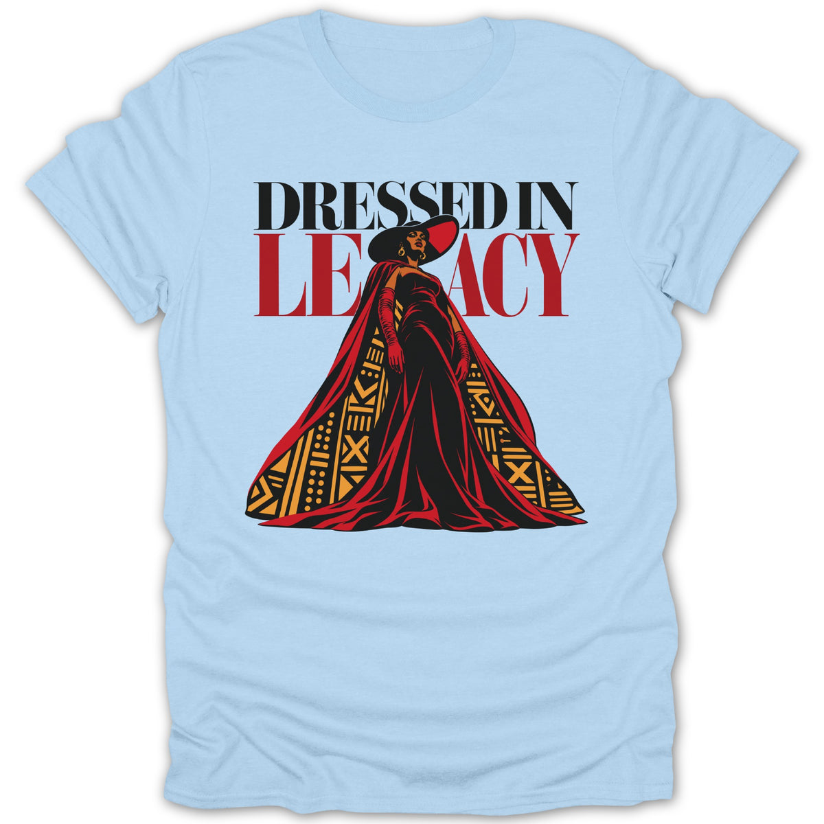 Light blue t-shirt with "DRESSED IN LEGACY" and a regal woman.