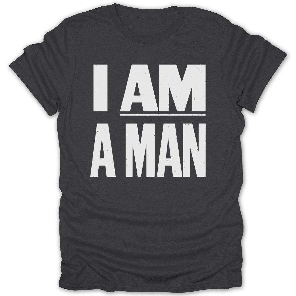 I Am A Man Tee - Zion Threadz
