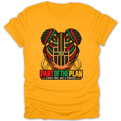 Yellow t-shirt with woman's braided hair design and text "Part of the Plan Every Part Has a Purpose."