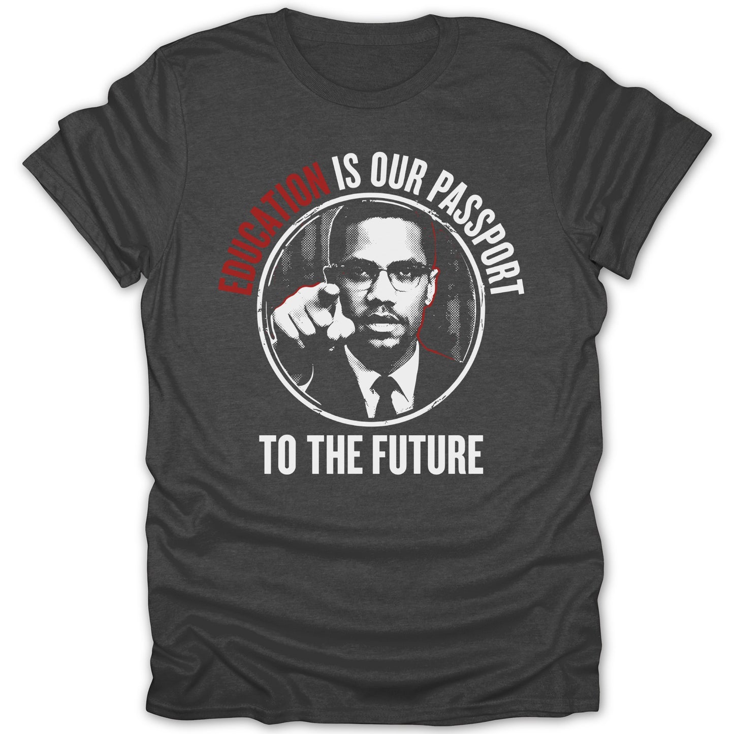 Charcoal t-shirt with Malcolm X portrait and text "Education is our passport to the future."