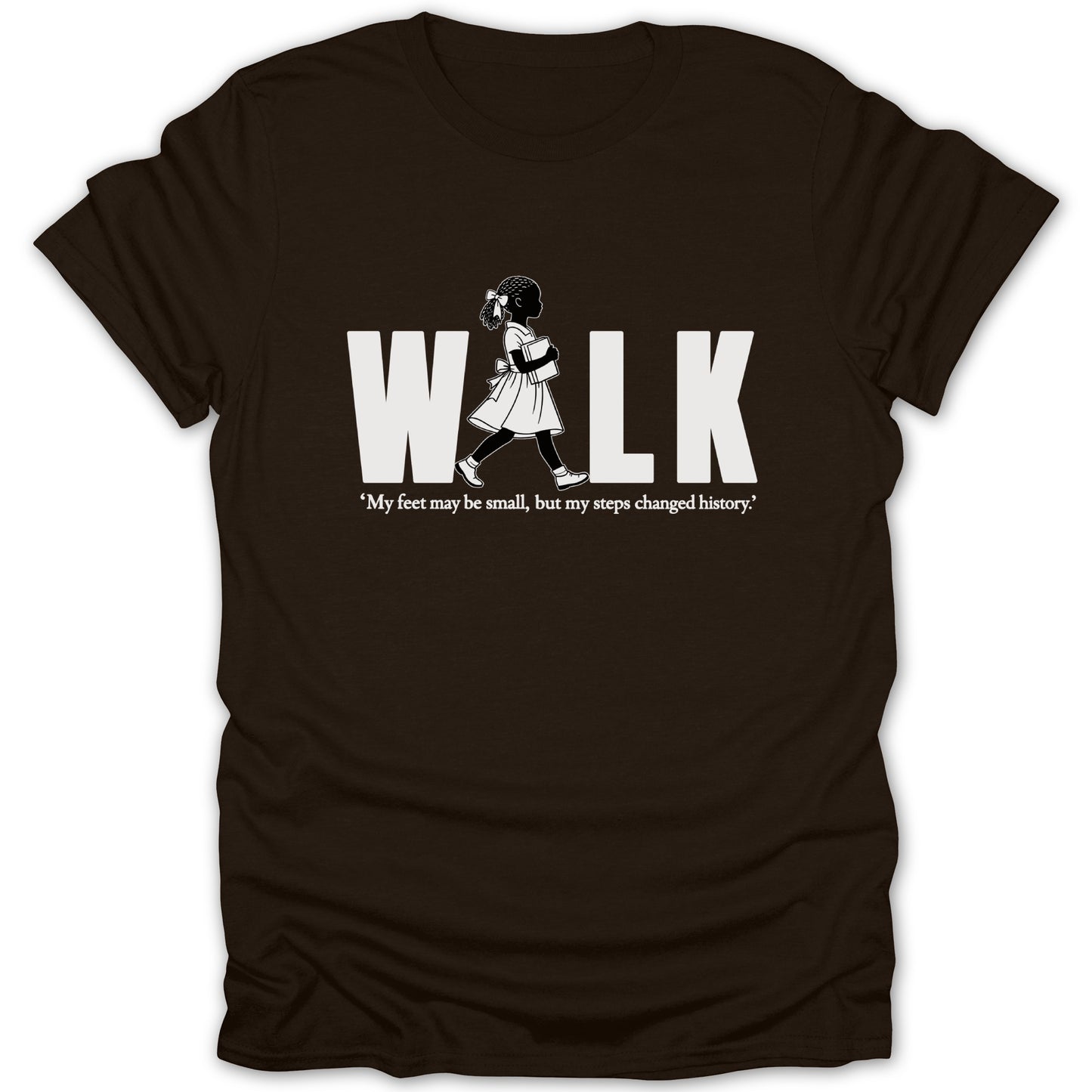 Brown t-shirt with white text "WALK" and a quote about changing history.