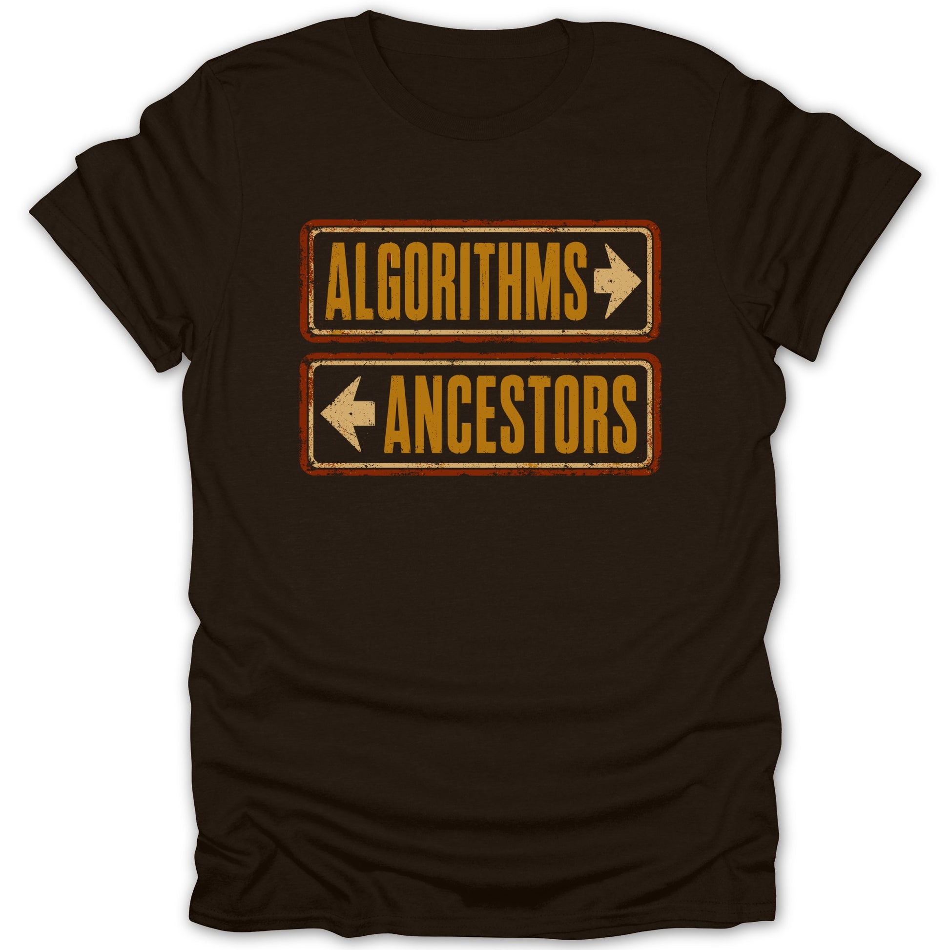 Brown t-shirt with distressed signs pointing "Algorithms" right and "Ancestors" left.