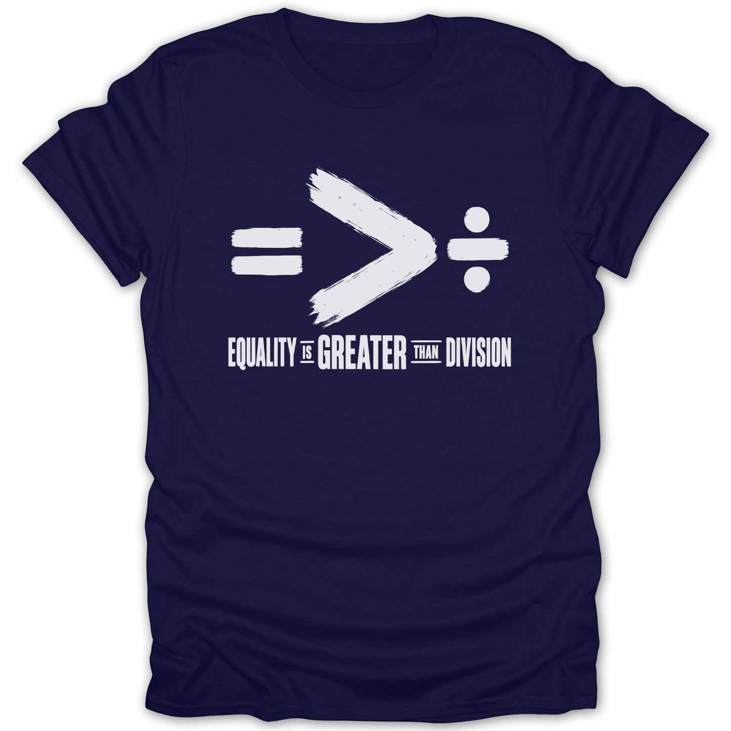 Navy t-shirt with white text: equality is greater than division.