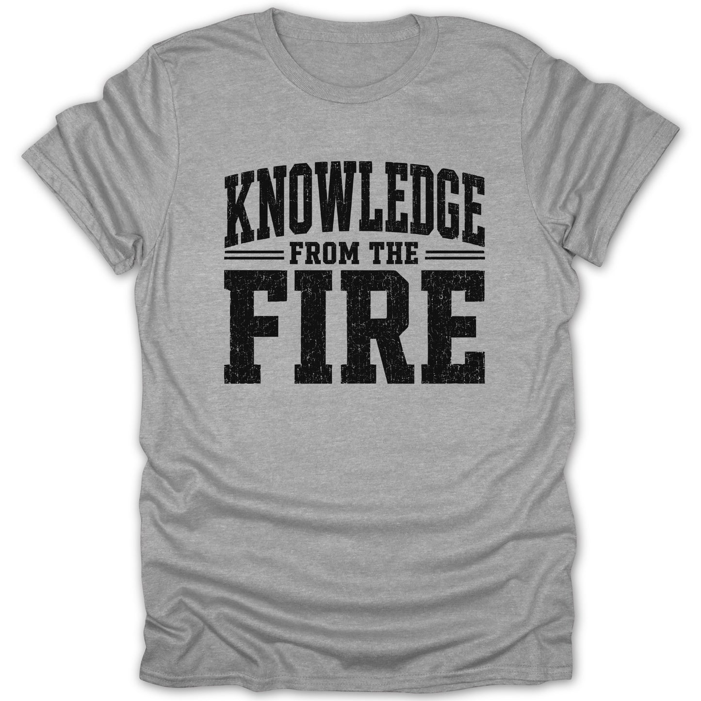 Grey t-shirt with black distressed text "KNOWLEDGE FROM THE FIRE"