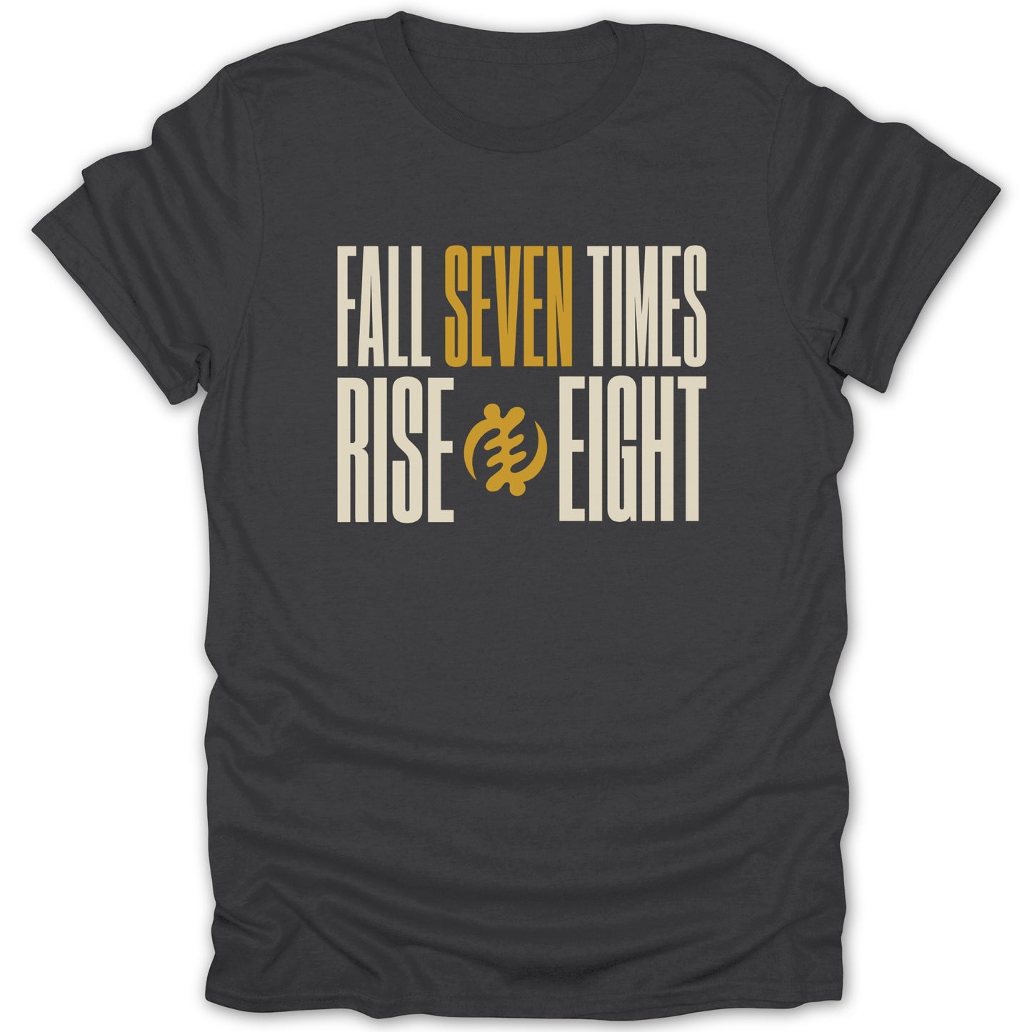 Dark grey t-shirt with "Fall Seven Times Rise Eight" text and Gye Nyame symbol.