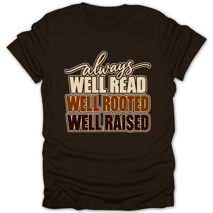 Brown t-shirt with "always WELL READ WELL ROOTED WELL RAISED" text.
