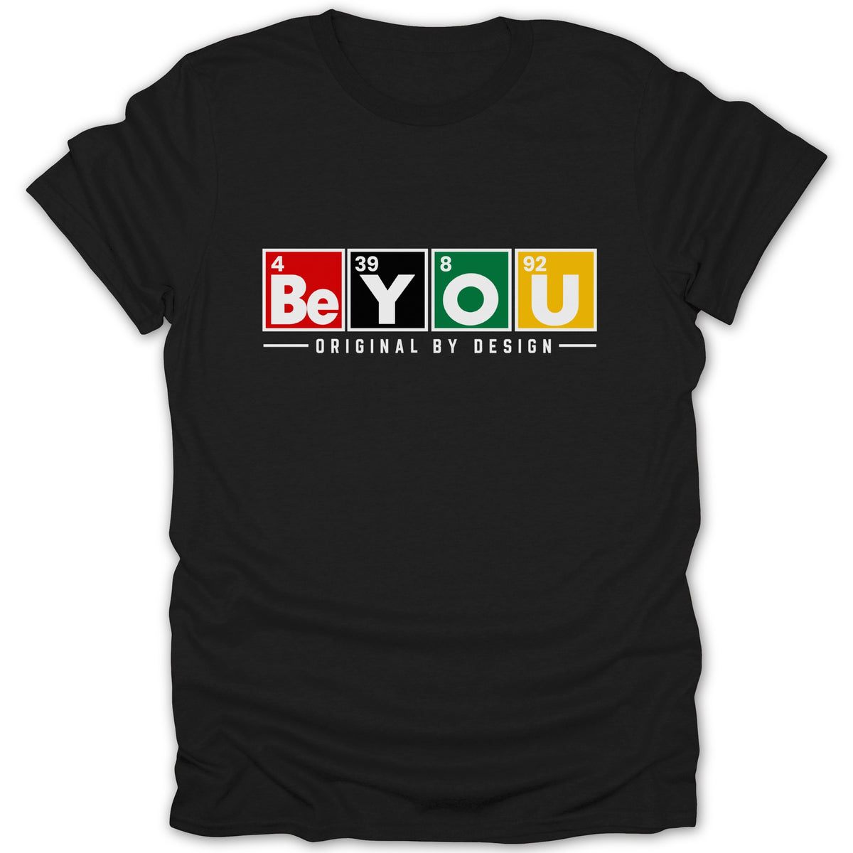 Black t-shirt with "Be YOU" in periodic table style text and "Original by Design".