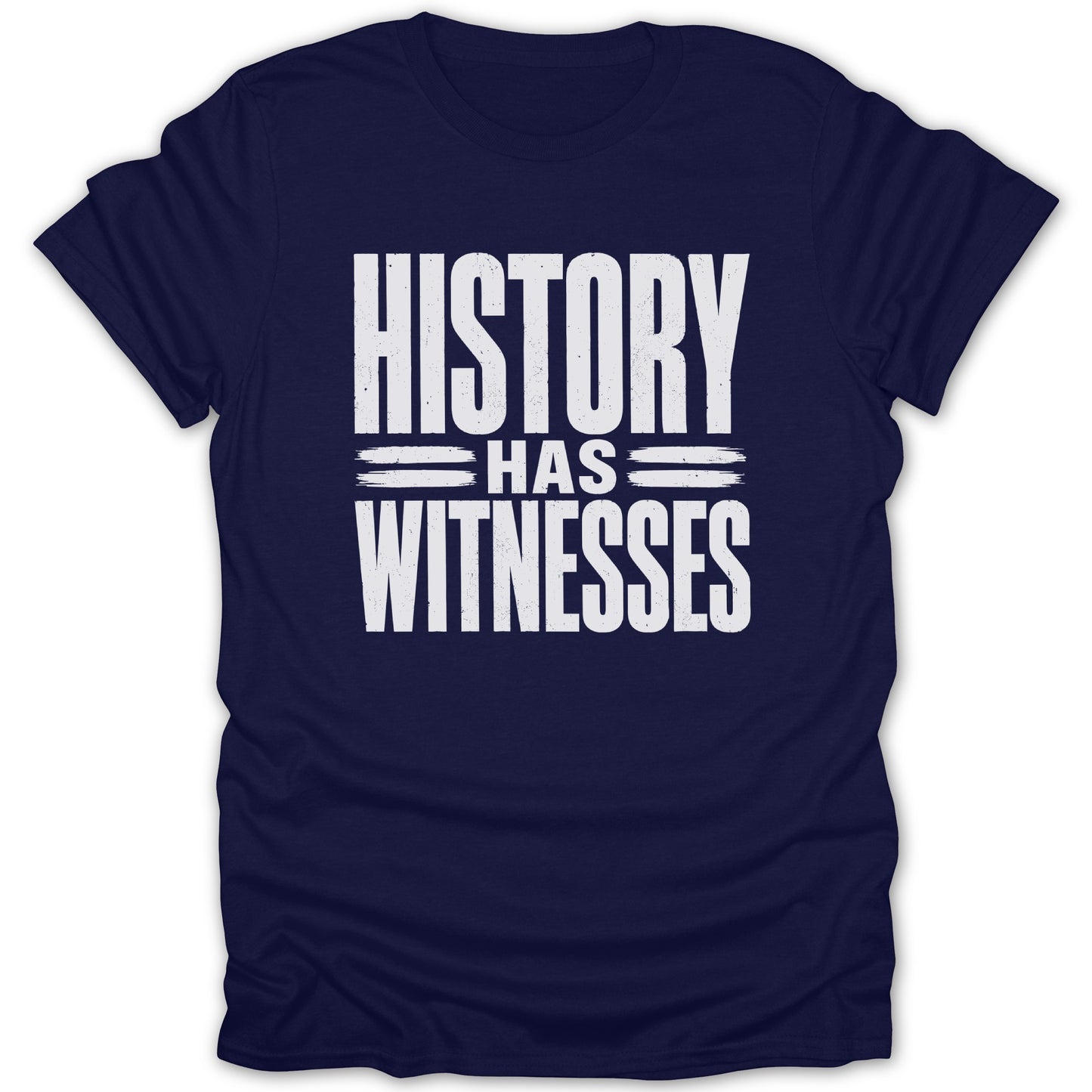 Navy t-shirt with white text reading "HISTORY HAS WITNESSES."