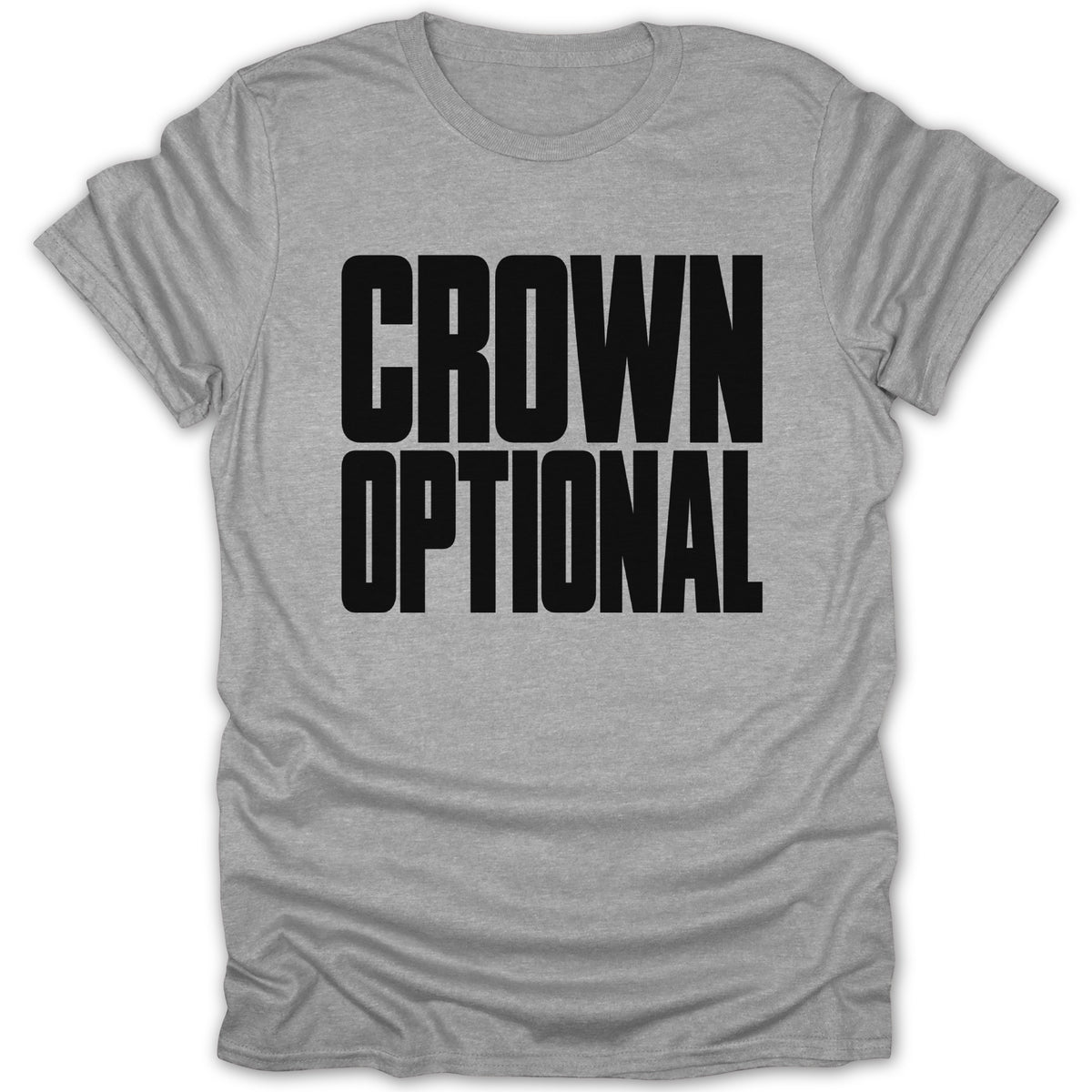 Grey t-shirt with black text reading "CROWN OPTIONAL".