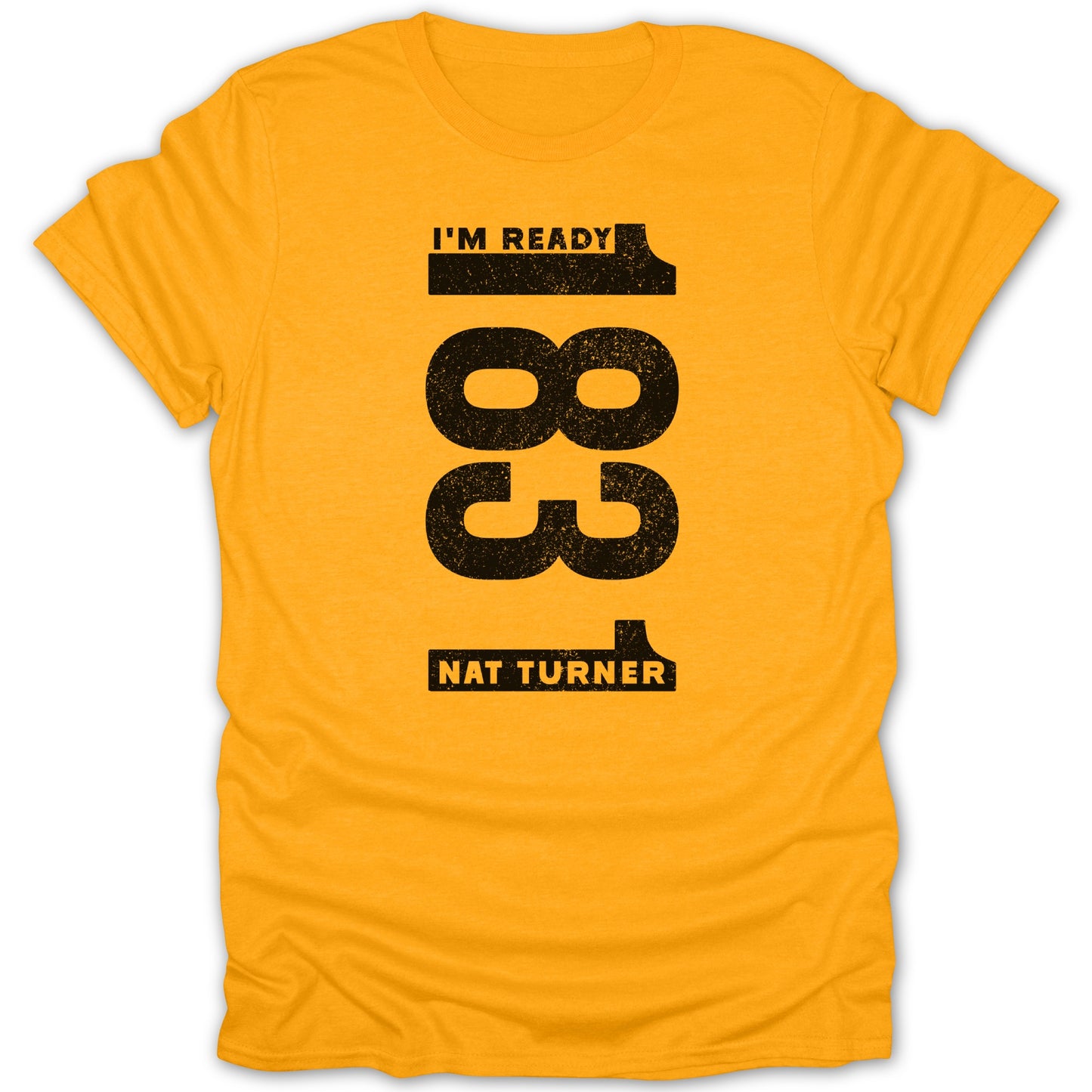 I'M READY 1831 Nat Turner bold statement t-shirt
