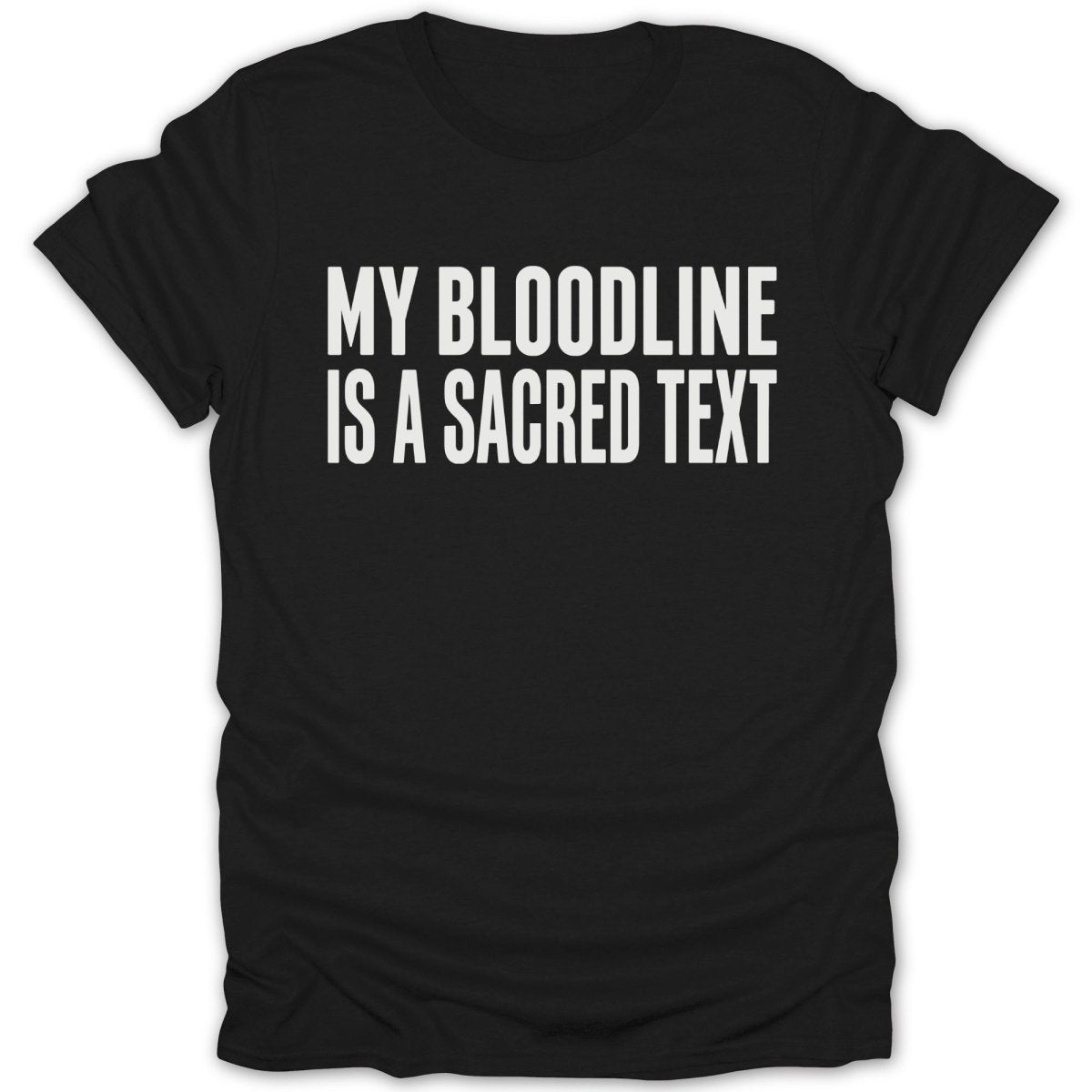 My Bloodline Is A Sacred Text Tee - Zion Threadz