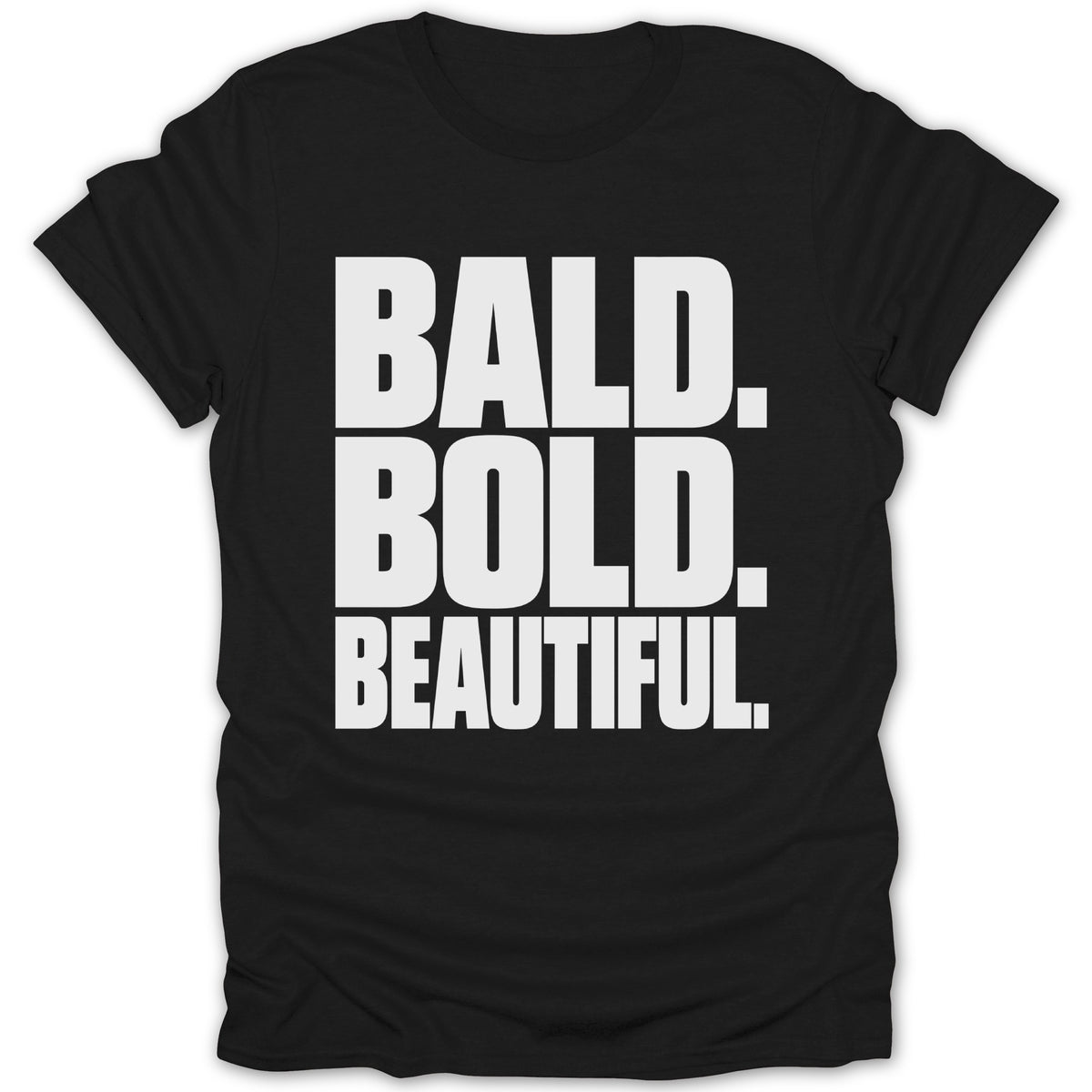 Black t-shirt with white text that reads "BALD. BOLD. BEAUTIFUL."