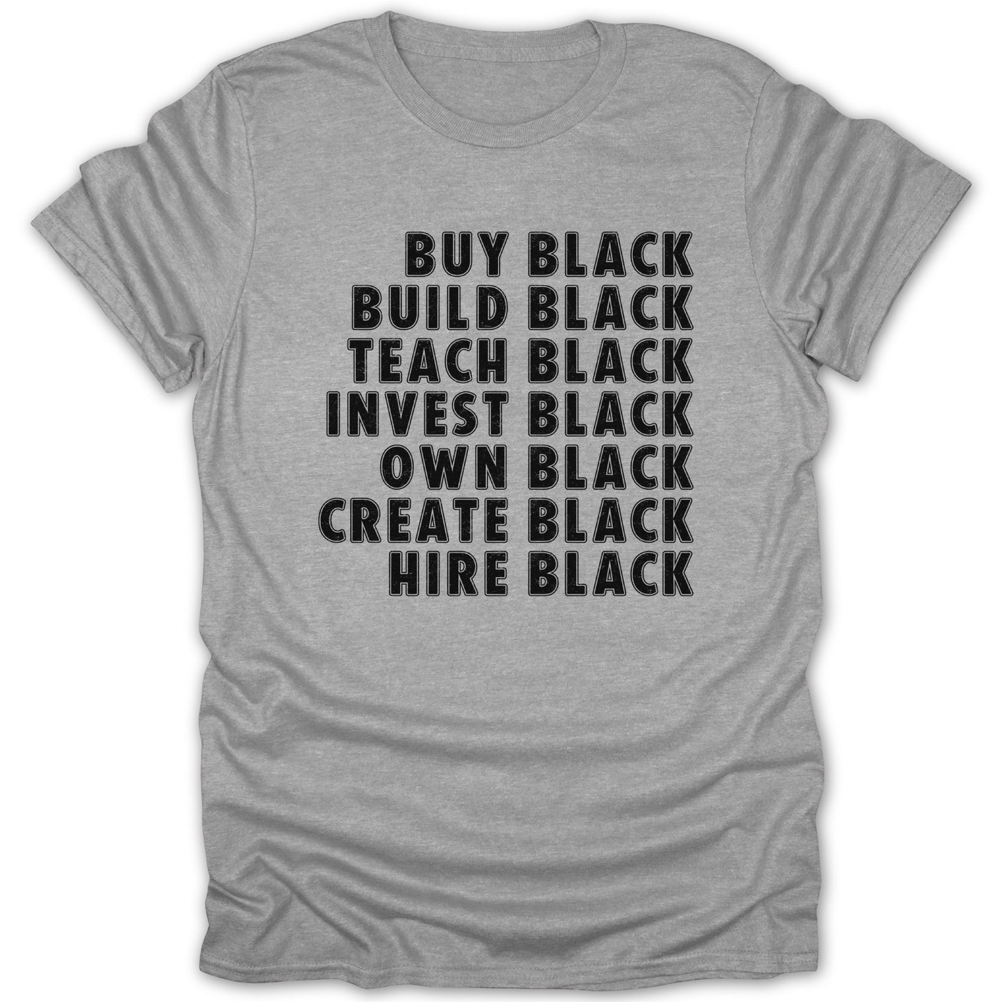 Grey t-shirt with black text: Buy Black, Build Black, Teach Black, Invest Black, Own Black, Create Black, Hire Black.