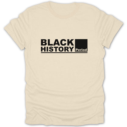 Black History Period Bold Statement T-Shirt