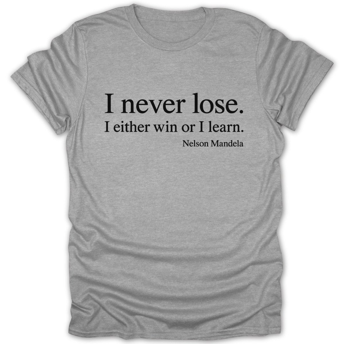 I Never Lose Quote Tee - Zion Threadz