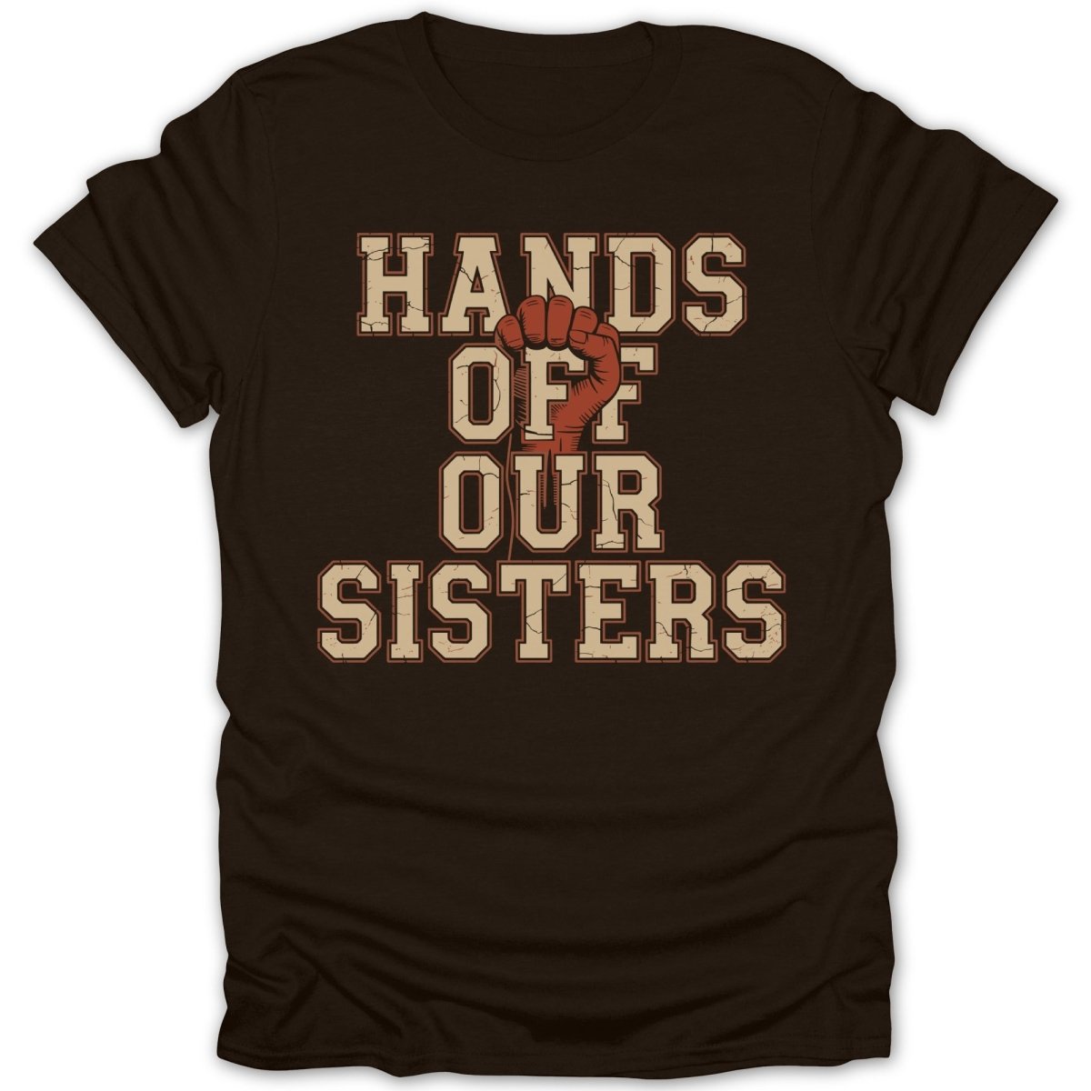 Hands Off Our Sisters Tee - Zion Threadz