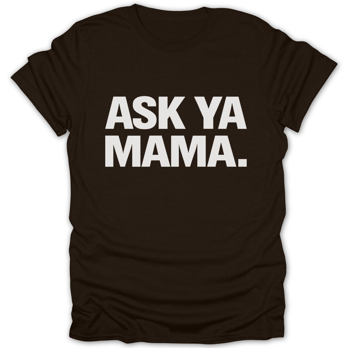 Ask Ya Mama Tee - Zion Threadz