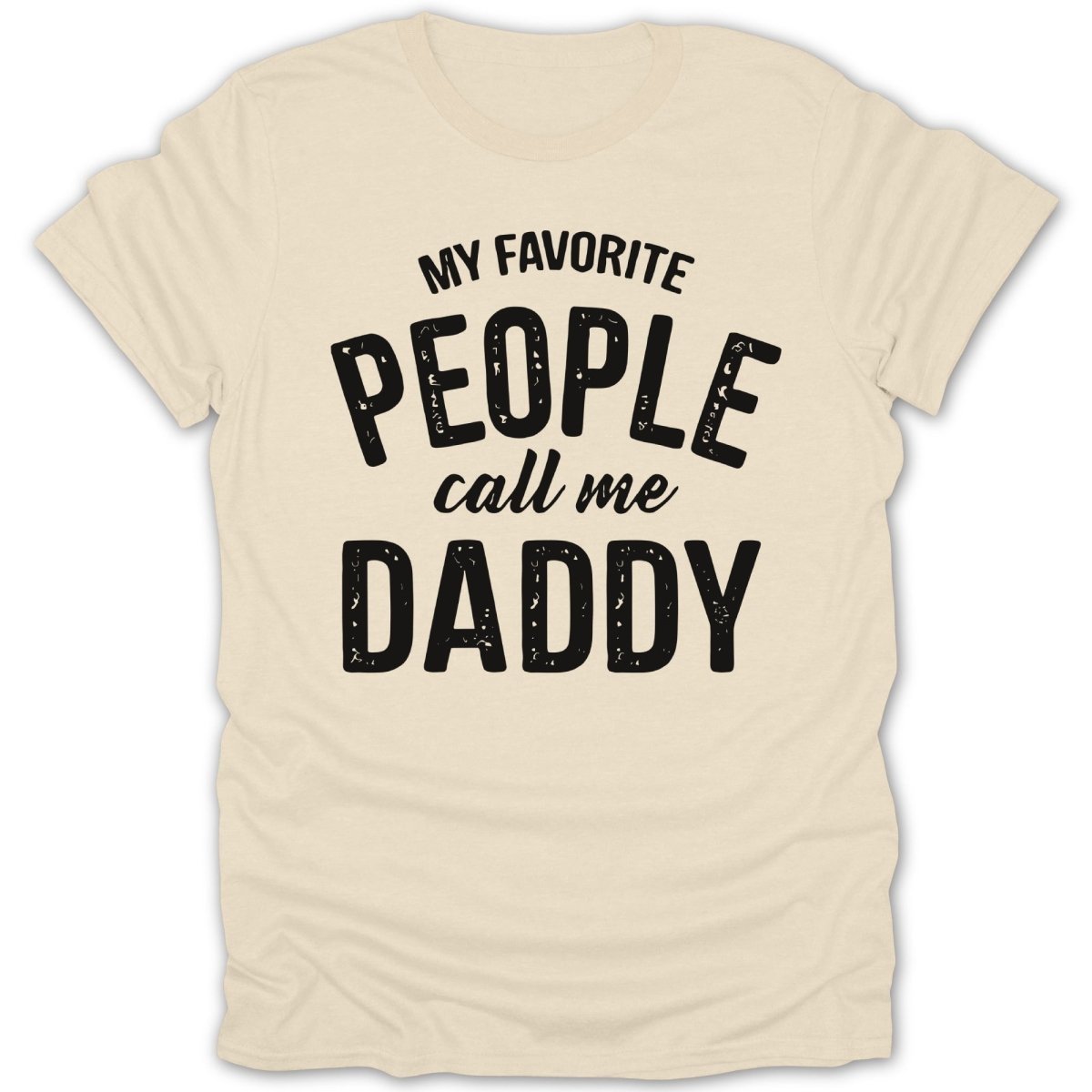 My Favorite People Call Me Daddy Tee - Zion Threadz