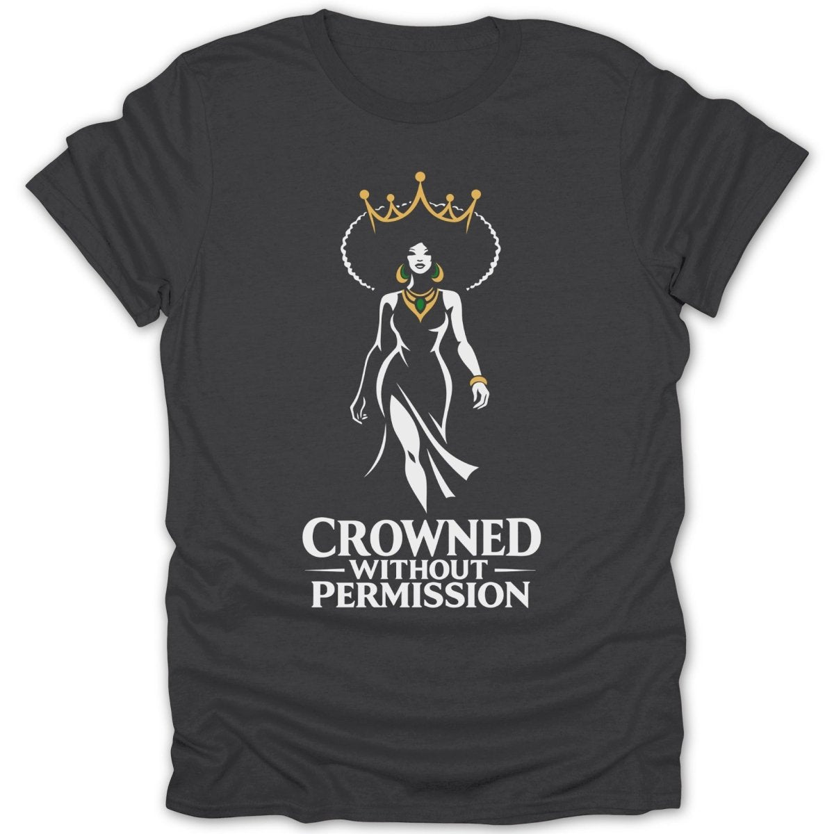 Crowned Without Permission Tee - Zion Threadz