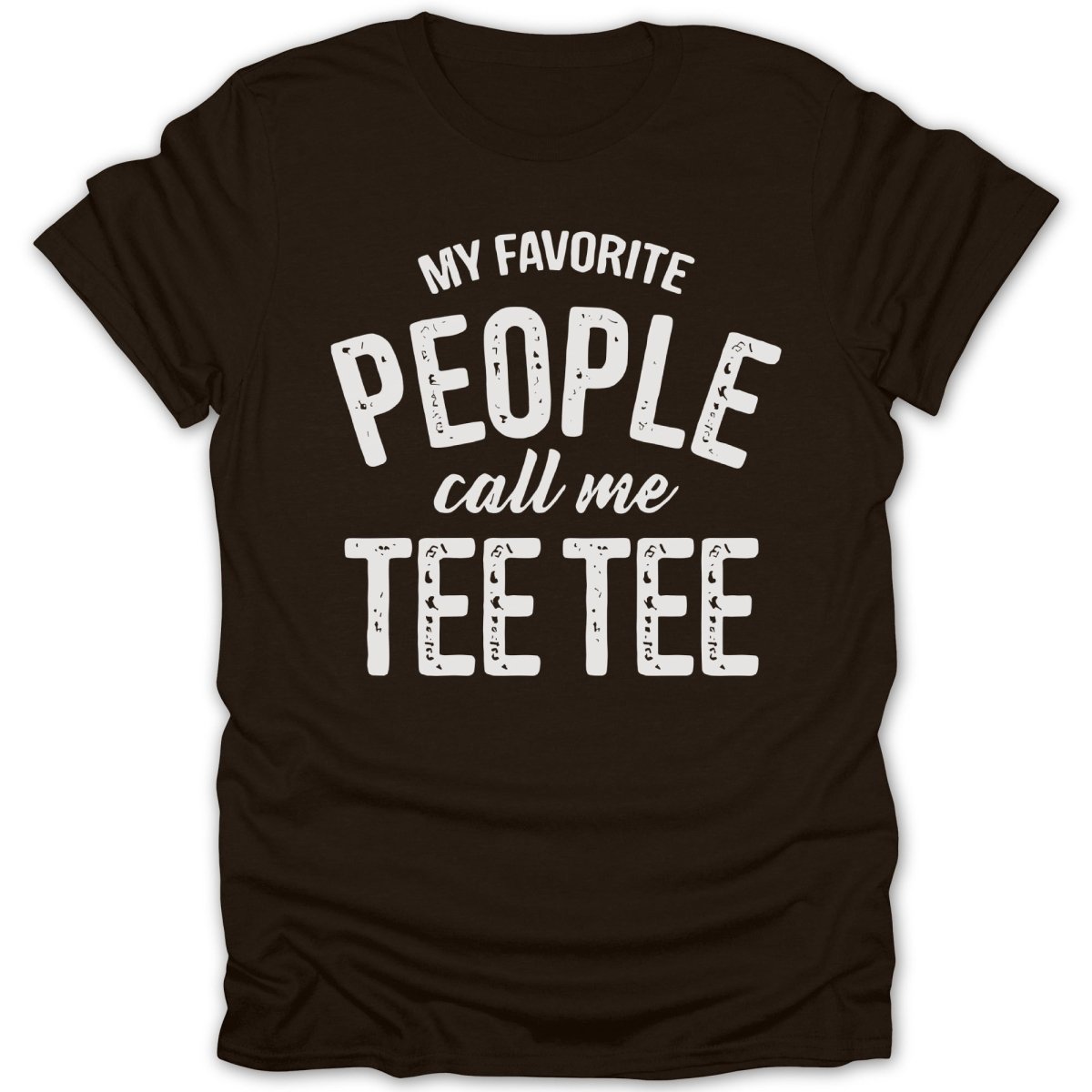 My Favorite People Call Me Tee - Tee Tee - Zion Threadz