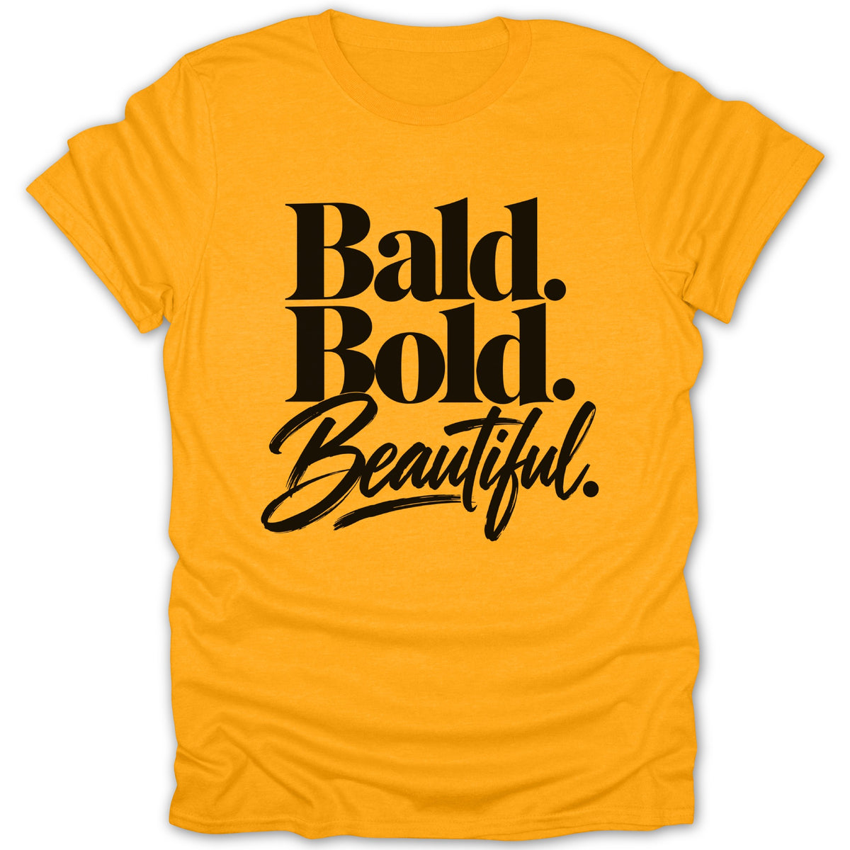 Yellow t-shirt with black text: "Bald. Bold. Beautiful."