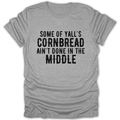 Some of Y'all's Cornbread Ain't Done in the Middle product type