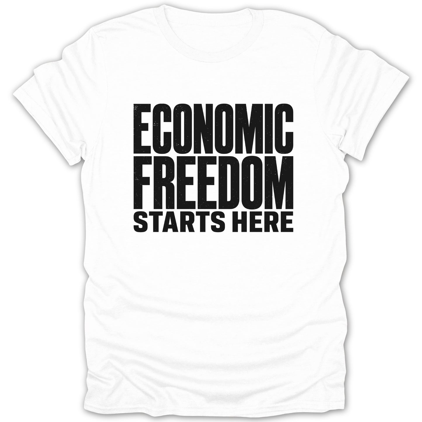 White t-shirt with black text "ECONOMIC FREEDOM STARTS HERE."