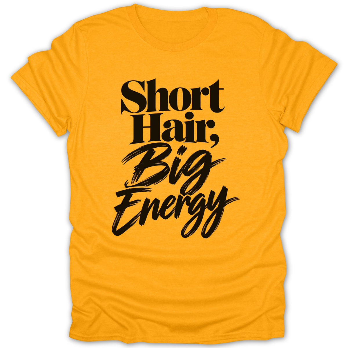 Yellow t-shirt with black text that reads "Short Hair, Big Energy."