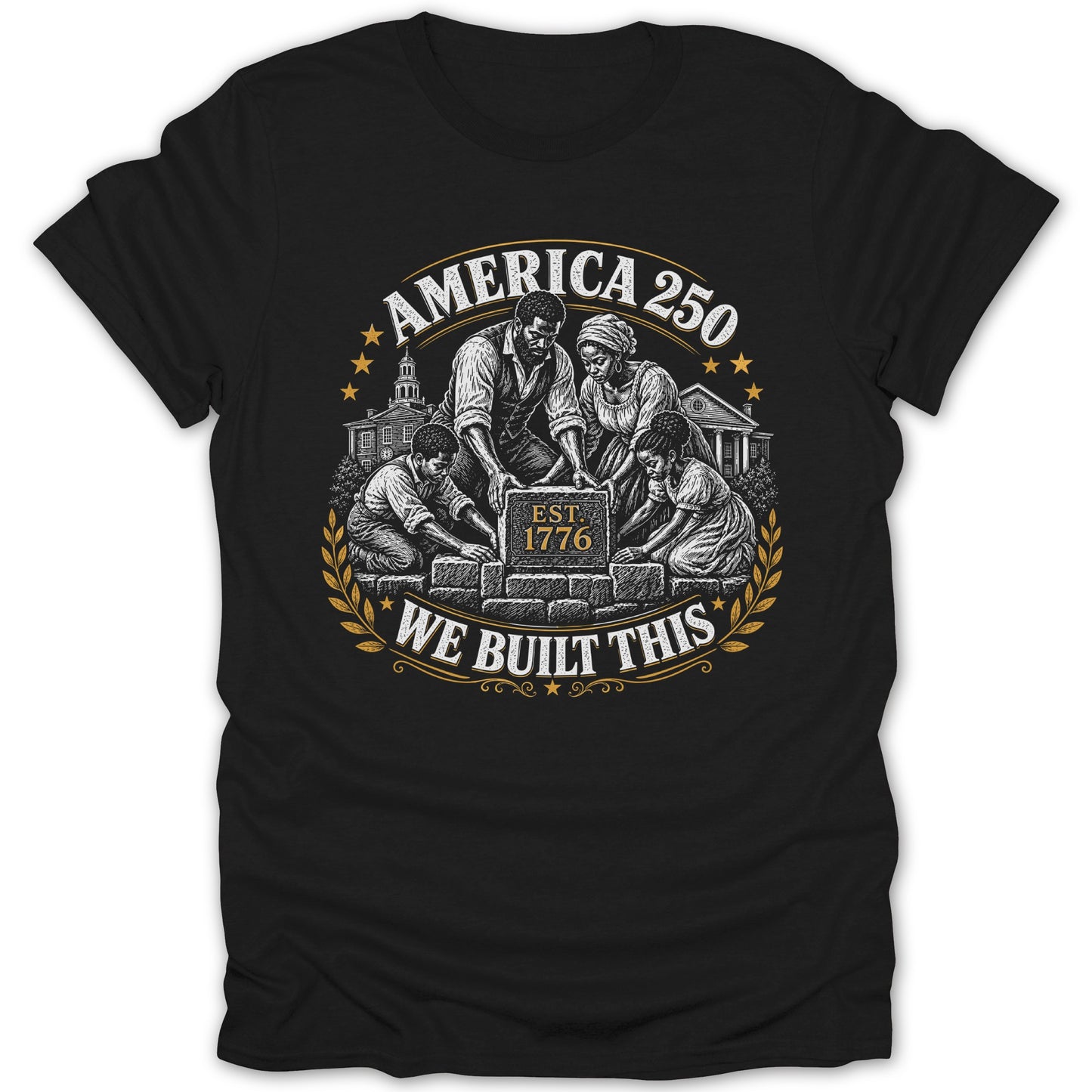 Black t-shirt with "America 250 Est. 1776 We Built This" graphic.