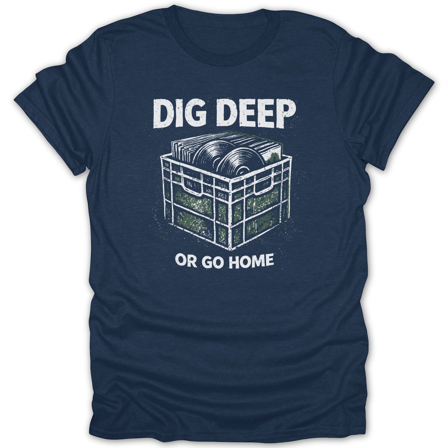 Dig Deep or Go Home Graphic Tee Shirt