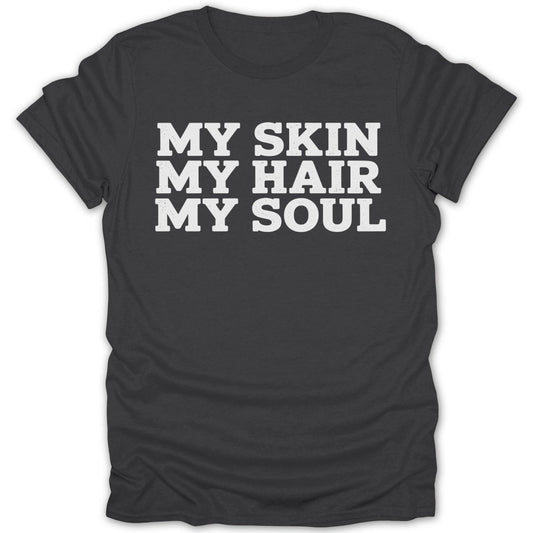 My Skin My Hair My Soul Tee - Zion Threadz
