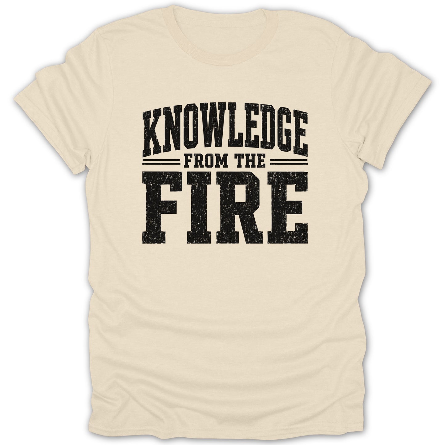 Cream t-shirt with distressed black text reading "KNOWLEDGE FROM THE FIRE".
