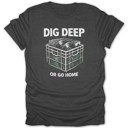 Dig Deep Or Go Home DJ Tee - Zion Threadz