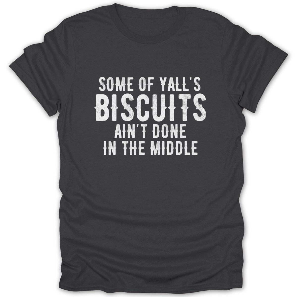Biscuits Ain't Done Middle Tee - Zion Threadz