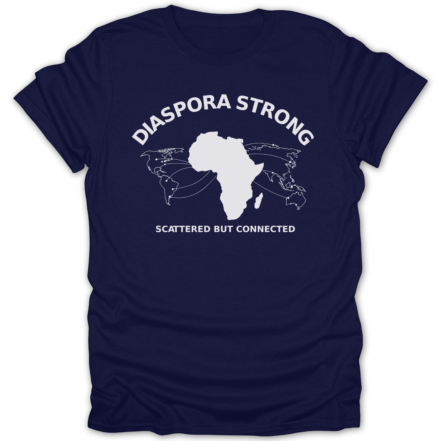 Diaspora Strong Scattered But Connected T-shirt