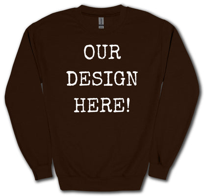 Brown sweatshirt with white text reading "OUR DESIGN HERE!"