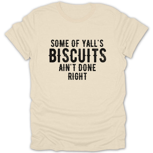 Biscuits Ain't Done Right Tee - Zion Threadz