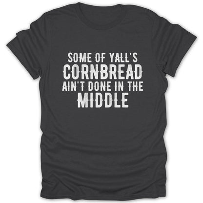 Some Of Y'all's Cornbread Ain't Done In The Middle product type