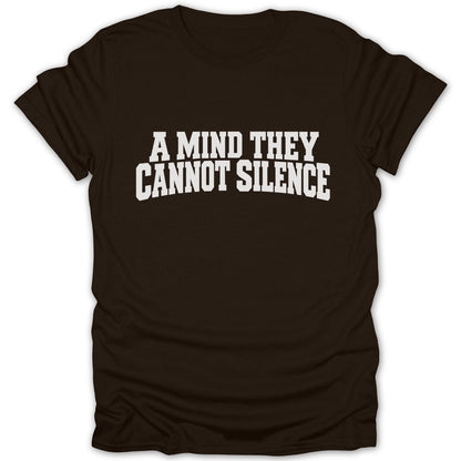 Brown t-shirt with white text that reads "A MIND THEY CANNOT SILENCE".