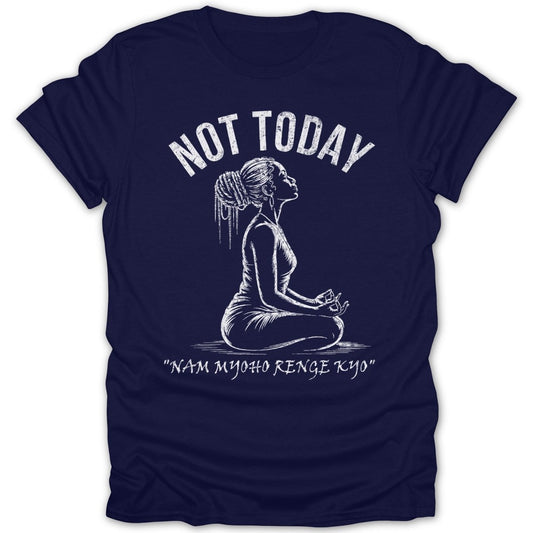 Not Today Meditation Chat Tee - Zion Threadz